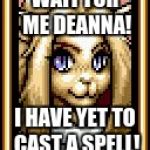 Shining force CD May | WAIT FOR ME DEANNA! I HAVE YET TO CAST A SPELL! | image tagged in shining force cd may,spell,deanna,dank memes,memes,funny | made w/ Imgflip meme maker