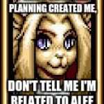 Shining force CD May | IF SONIC SOFTWARE PLANNING CREATED ME, DON'T TELL ME I'M RELATED TO ALEF. | image tagged in shining force cd may | made w/ Imgflip meme maker