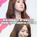 Yoona Thought Troll | MFW LOOKING AT MY NEWS FEED DURING THE PRESIDENTIAL ELECTION; MFW LOOKING AT MY NEWS FEED DURING THE PRESIDENTIAL ELECTION; AFTER UNFOLLOWING EVERYONE WHO POSTED NOTHING BUT ELECTION NEWS | image tagged in yoona thought troll | made w/ Imgflip meme maker