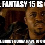 Wayne Brady | FINAL FANTASY 15 IS OUT? IS WAYNE BRADY GONNA HAVE TO CHOCOBO? | image tagged in wayne brady | made w/ Imgflip meme maker