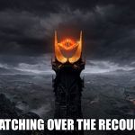 Sauron | WATCHING OVER THE RECOUNT | image tagged in sauron | made w/ Imgflip meme maker