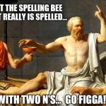 Socrates recaps how he lost the Spelling Bee by spelling 'millennials' with only one 'N'  | AND I LOST THE SPELLING BEE BECAUSE IT REALLY IS SPELLED... WITH TWO N'S...  GO FIGGA! | image tagged in socrates,memes,millennials,funny,go figga,spelling bee | made w/ Imgflip meme maker