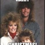 Hairy Merry Christmas | HAIRY; CHRISTMAS! | image tagged in hairy merry christmas | made w/ Imgflip meme maker