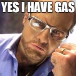 TCruise Tropic thunder | YES I HAVE GAS | image tagged in tcruise tropic thunder | made w/ Imgflip meme maker