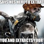 The Division | SAYS HES HERE TO EXTRACT; KILLS YOU AND EXTRACTS YOUR ITEMS | image tagged in the division,scumbag | made w/ Imgflip meme maker