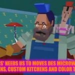 We Gots To! | YOUS' NEEDS US TO MOVES DES MICROWAVE OVENS, CUSTOM KITCHENS AND COLOR TVS? | image tagged in move on | made w/ Imgflip meme maker