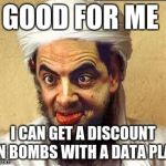 Crazy Osama | GOOD FOR ME; I CAN GET A DISCOUNT ON BOMBS WITH A DATA PLAN | image tagged in crazy osama | made w/ Imgflip meme maker