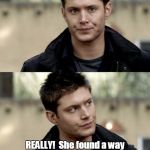 Dean Winchester | The one week Mrs. Lichtenwalner has a recorded lesson, whew no memes!!! REALLY!  She found a way to get a meme AND a Supernatural reference!  Sneaky teacher. | image tagged in dean winchester | made w/ Imgflip meme maker