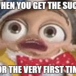 A Special Occasion | WHEN YOU GET THE SUCC; FOR THE VERY FIRST TIME | image tagged in succ,lazy town | made w/ Imgflip meme maker