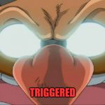 Trigger Warning
 | TRIGGERED | image tagged in evil eggman - sonic x,triggered,warning | made w/ Imgflip meme maker