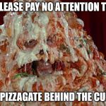 Pizza the Hut | PLEASE PAY NO ATTENTION TO; THE #PIZZAGATE BEHIND THE CURTAIN | image tagged in pizza the hut | made w/ Imgflip meme maker