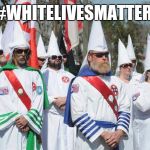 racist | #WHITELIVESMATTER | image tagged in racist | made w/ Imgflip meme maker