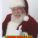 And how naughty they're willing to be | OF COURSE I'M JOLLY! I KNOW WHERE ALL THE NAUGHTY GIRLS LIVE | image tagged in thumbs up santa,naughty list,jolly old st nick | made w/ Imgflip meme maker