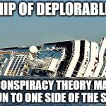 Ship | SHIP OF DEPLORABLES; YEAH, A CONSPIRACY THEORY MADE THEM ALL RUN TO ONE SIDE OF THE SHIP   :\ | image tagged in ship | made w/ Imgflip meme maker