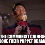 America is back | THE COMMUNIST CHINESE LOVE THEIR PUPPET OBAMA | image tagged in riker with picard voodoo doll | made w/ Imgflip meme maker