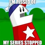 Homestar | I'M PISSED OF; MY SERIES STOPPED | image tagged in homestar,series,homestar runner,memes,funny | made w/ Imgflip meme maker