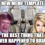 Good Luck Brian | NEW MEME TEMPLATE; THE BEST THING THAT EVER HAPPENED TO BRIAN | image tagged in good luck brian,bad luck brian,bad luck brian hot girl,theseallover,bad luck brian theseallover | made w/ Imgflip meme maker