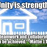 Real Estate | "Unity is strength... When there is teamwork and collaboration, wonderful things can be achieved." -Mattie J.T. Stepanek | image tagged in real estate | made w/ Imgflip meme maker
