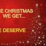 A tribute to Greg Lake. What kind of Christmas will you deserve this year? | THE CHRISTMAS WE GET... WE DESERVE | image tagged in redchristmastree | made w/ Imgflip meme maker
