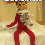 Do you even elf on the shelf | THESE ARE MY CHRISTAMS PRESENTS; I'N NOT SHARING | image tagged in do you even elf on the shelf | made w/ Imgflip meme maker