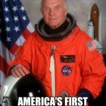 RIP John Glenn | GOD SPEED JOHN GLENN; AMERICA'S FIRST SPACE MARINE | image tagged in john glenn,marines,memes | made w/ Imgflip meme maker