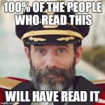 How's that for obvious? | 100% OF THE PEOPLE WHO READ THIS; WILL HAVE READ IT | image tagged in thanks captain obvious | made w/ Imgflip meme maker