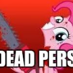 scary mlp | HI DEAD PERSON | image tagged in scary mlp | made w/ Imgflip meme maker