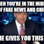 Send news | WHEN YOU'RE IN THE MIDDLE OF FAKE NEWS AND CHILL; AND HE GIVES YOU THIS LOOK | image tagged in brian williams | made w/ Imgflip meme maker