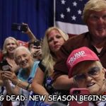 Trump supporters | THE WALKING DEAD: NEW SEASON BEGINS JANUARY 20 | image tagged in trump supporters | made w/ Imgflip meme maker