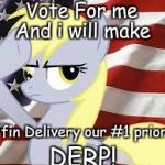 Vote for Derpy Hooves presidential race 2020 | Vote For me; And i will make; Muffin Delivery our #1 priority!! DERP! | image tagged in patriotic derpy hooves,presidential race,derpy want muffin,muffin delivery,vote for derpy 2020 | made w/ Imgflip meme maker