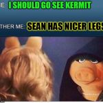 Evil Miss Piggy! | I SHOULD GO SEE KERMIT; SEAN HAS NICER LEGS | image tagged in evil miss piggy,funny memes,laughs,miss piggy,sean connery,kermit | made w/ Imgflip meme maker