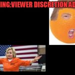 orange meme | WARNING:VIEWER DISCRETION ADVISED | image tagged in orange meme | made w/ Imgflip meme maker