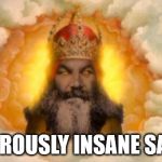 Angry God | LUDICROUSLY INSANE SADISM | image tagged in angry god,god,the abrahamic god,the horned god | made w/ Imgflip meme maker