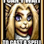 Shining force CD May | I CAN'T WAIT; TO CAST A SPELL | image tagged in shining force cd may,must be a spell,excited can't wait,memes,gifs | made w/ Imgflip meme maker