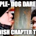 Christmas story licking pole | I TRIPLE- DOG DARE YOU; TO FINISH CHAPTER THREE | image tagged in christmas story licking pole | made w/ Imgflip meme maker