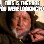 Jedi Mind Trick Chap | THIS IS THE PAGE YOU WERE LOOKING FOR | image tagged in jedi mind trick chap | made w/ Imgflip meme maker
