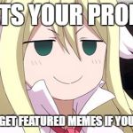 Fairy tail mavis | WHATS YOUR PROBLEM; YOU WONT GET FEATURED MEMES IF YOUR SPANISH. | image tagged in fairy tail mavis | made w/ Imgflip meme maker