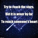 heart in stars | Try to reach the stars. But it is wiser by far; To reach someone's heart | image tagged in heart in stars | made w/ Imgflip meme maker