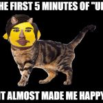 Lemon Cat | THE FIRST 5 MINUTES OF "UP"; IT ALMOST MADE ME HAPPY | image tagged in lemon cat | made w/ Imgflip meme maker