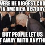 What real criminals look like | WE WERE HE BIGGEST CROOKS IN AMERICA HISTORY; BUT PEOPLE LET US GET AWAY WITH ANYTHING | image tagged in criminals,truth,politicians,corruption | made w/ Imgflip meme maker