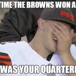 Jonnhy Manziel Last Quarterback to win a game for Browns | LAST TIME THE BROWNS WON A GAME; THIS WAS YOUR QUARTERBACK | image tagged in johnny manziel,cleveland browns,last quarterback to win a game for the bowns,clevelnd,browns | made w/ Imgflip meme maker