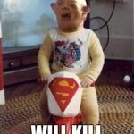 slothugly | ILLUMANTI KID; WILL KILL US ALL! | image tagged in slothugly | made w/ Imgflip meme maker