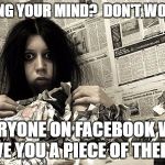 crazy person | LOSING YOUR MIND?  DON'T WORRY. EVERYONE ON FACEBOOK WILL GIVE YOU A PIECE OF THEIRS! | image tagged in crazy person | made w/ Imgflip meme maker