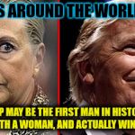 trump hillary | EXPERTS AROUND THE WORLD AGREE; TRUMP MAY BE THE FIRST MAN IN HISTORY TO ARGUE WITH A WOMAN, AND ACTUALLY WIN THE FIGHT | image tagged in trump hillary | made w/ Imgflip meme maker