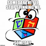 Dreidel | SOMEDAY THEY'LL STOP SPINNING ME. SOMEDAY. | image tagged in dreidel | made w/ Imgflip meme maker