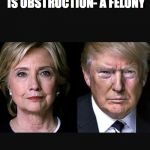 Trump Hillary  | NEWS FLASH        EMAILS ARE HARD EVIDENCE, DESTROYING THEM IS OBSTRUCTION- A FELONY; "HEARSAY" AND ACCUSATIONS FROM OPINIONS ARE NOT...AND NOT PERMISSIBLE IN ANY COURT---- GET THE POINT YET?- STOP GETTING EDUCATED FROM CELEBRITIES AND MEMES- AND FOR GODS SAKE..GROW THE F UP | image tagged in trump hillary | made w/ Imgflip meme maker