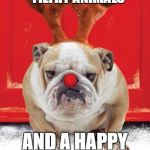 Christmas Hound | MERRY CHRISTMAS
YOU FILTHY ANIMALS; AND A HAPPY NEW YEAR | image tagged in christmas hound | made w/ Imgflip meme maker