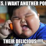 Ordering lunch | YES, I WANT ANOTHER PONY; THEIR DELICIOUS !!!! | image tagged in hungry,memes,pony,food,fat kid,delicious | made w/ Imgflip meme maker