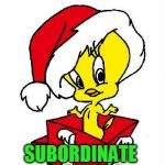 A very Tweety Christmas joke!  | WHAT DO YOU CALL SANTA’S LITTLE HELPERS? SUBORDINATE CLAUSES! | image tagged in tweety christmas | made w/ Imgflip meme maker