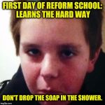 I took the caption this picture challenge | FIRST DAY OF REFORM SCHOOL: LEARNS THE HARD WAY; DON'T DROP THE SOAP IN THE SHOWER. | image tagged in boy,caption this,challenge accepted,reform school,drop soap | made w/ Imgflip meme maker